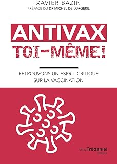 Antivax toi-même ! - Retrouvons un esprit critique sur la vaccination