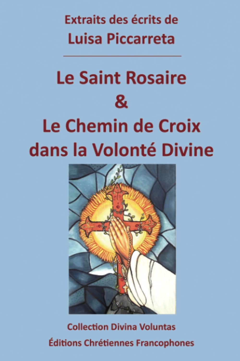 Le Saint Rosaire & le Chemin de Croix dans la Volonté Divine (Collection Divina Voluntas)