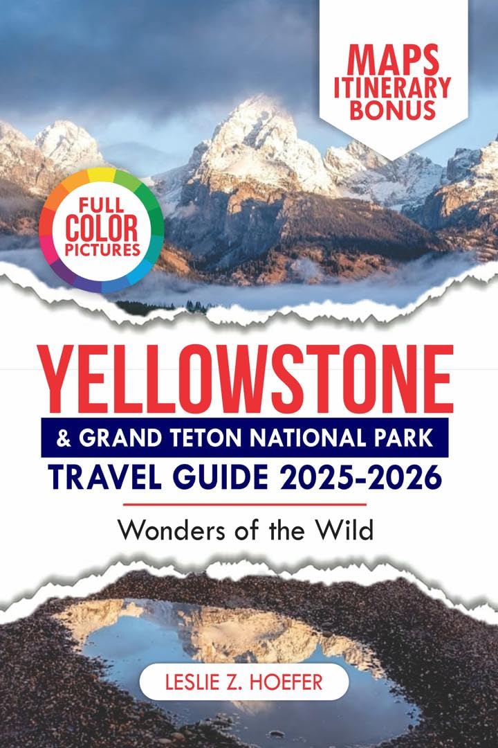 Yellowstone and Grand teton National Park Travel Guide 2025-2026: Wonders of the Wild (ExploreNow Travel Series) Yellowstone and Grand teton National Park Travel Guide 2025-2026: Wonders of the Wild (ExploreNow Travel Series)