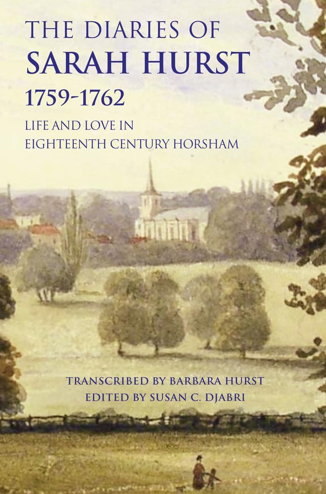 The Diaries of Sarah Hurst 1759-1762: Life and Love in Eighteenth Century Horsham      Paperback – April 15, 2009