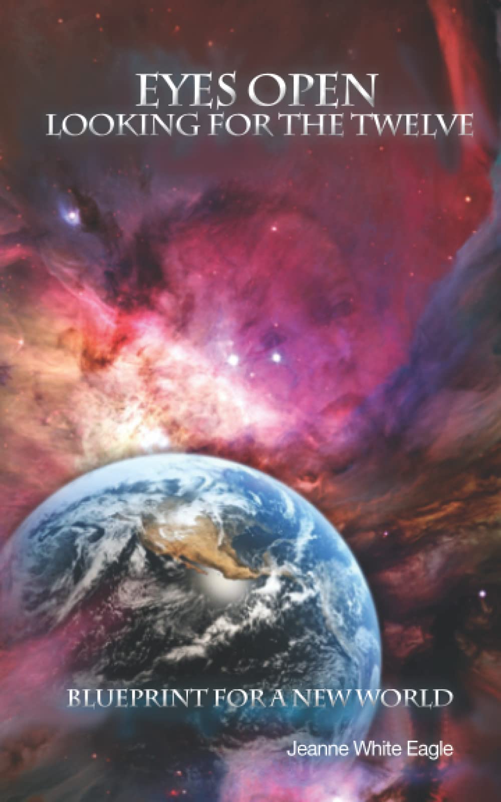 Eyes Open: Looking for the Twelve: Blueprint for a New World