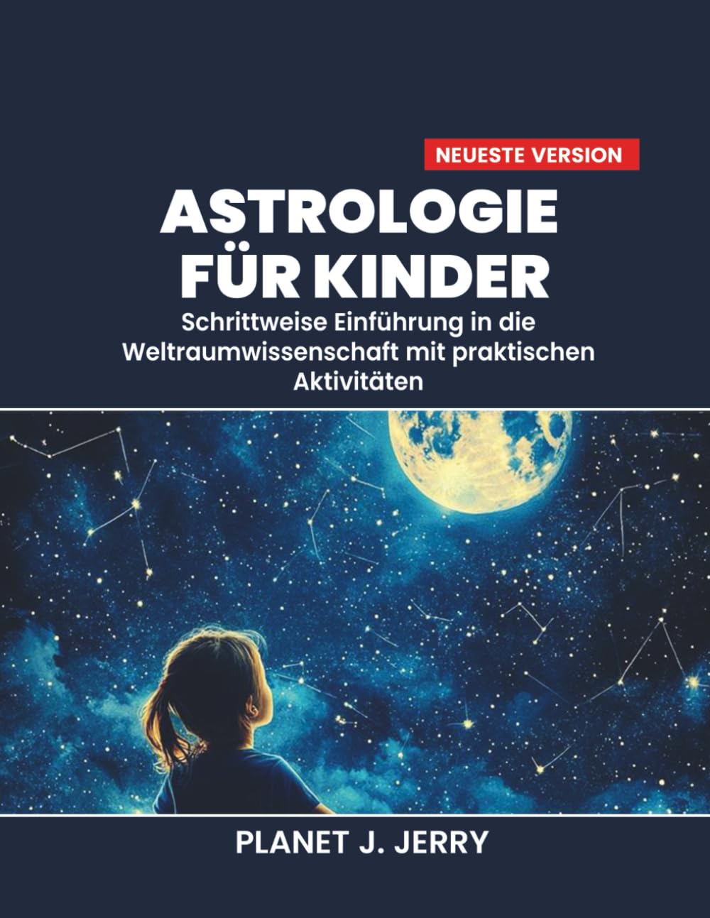 Astrologie für Kinder: Schrittweise Einführung in die Weltraumwissenschaft mit praktischen Aktivitäten