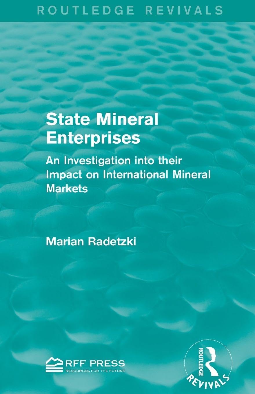 State Mineral Enterprises: An Investigation into their Impact on International Mineral Markets (Routledge Revivals)