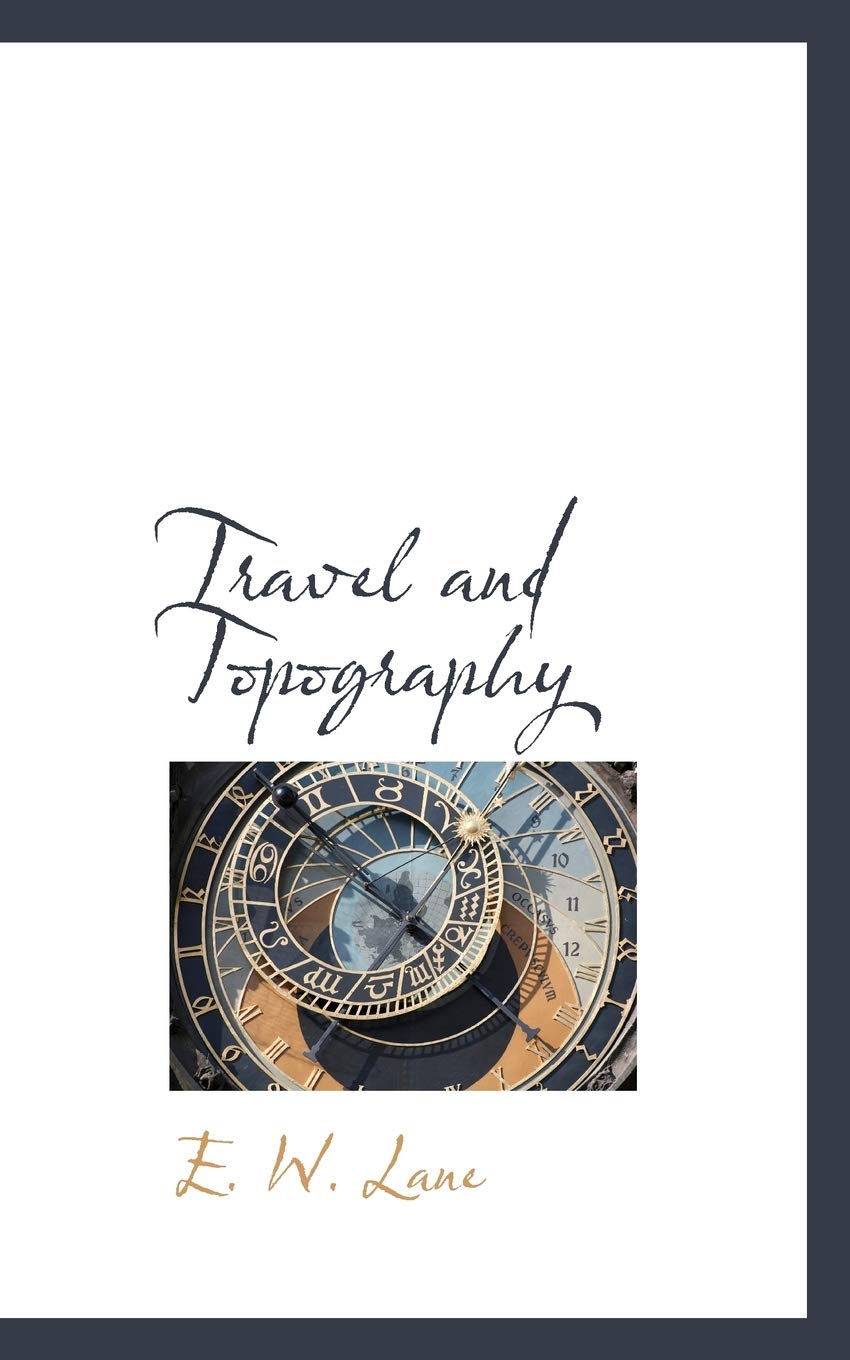 Travel and Topography: Lane, E. W.: 9781110378531: Amazon.com: Books
