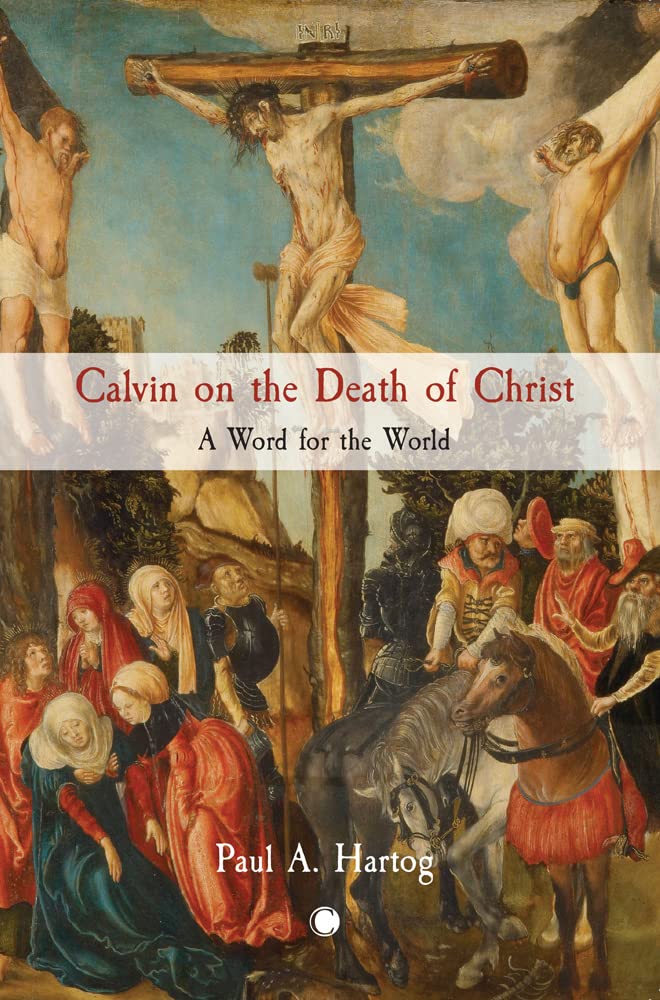 Calvin on the Death of Christ by Paul Hartog - 9780227178799
