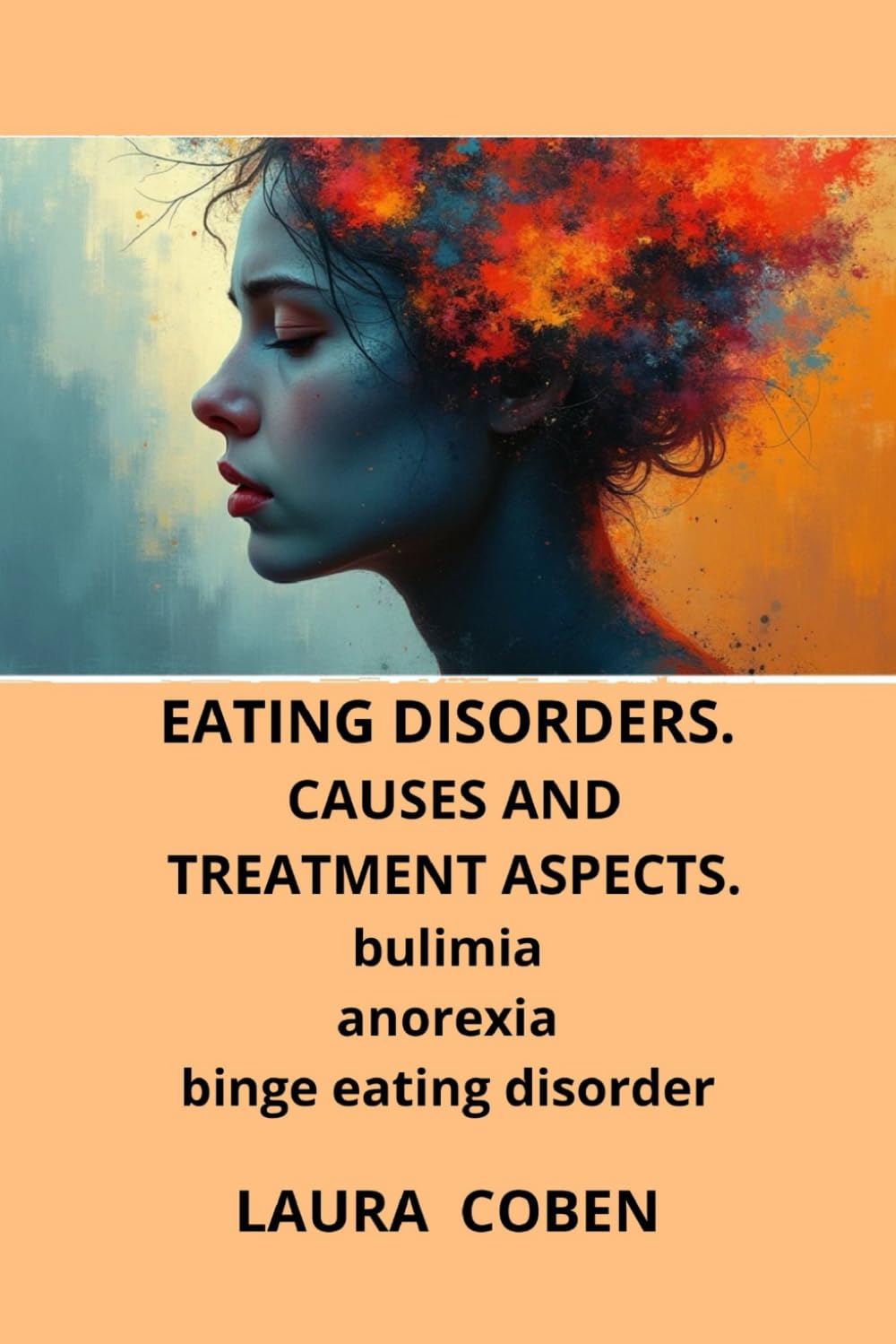 EATING DISORDERS. CAUSES AND TREATMENT ASPECTS.: Bulimia. Anorexia. Binge eating disorder.