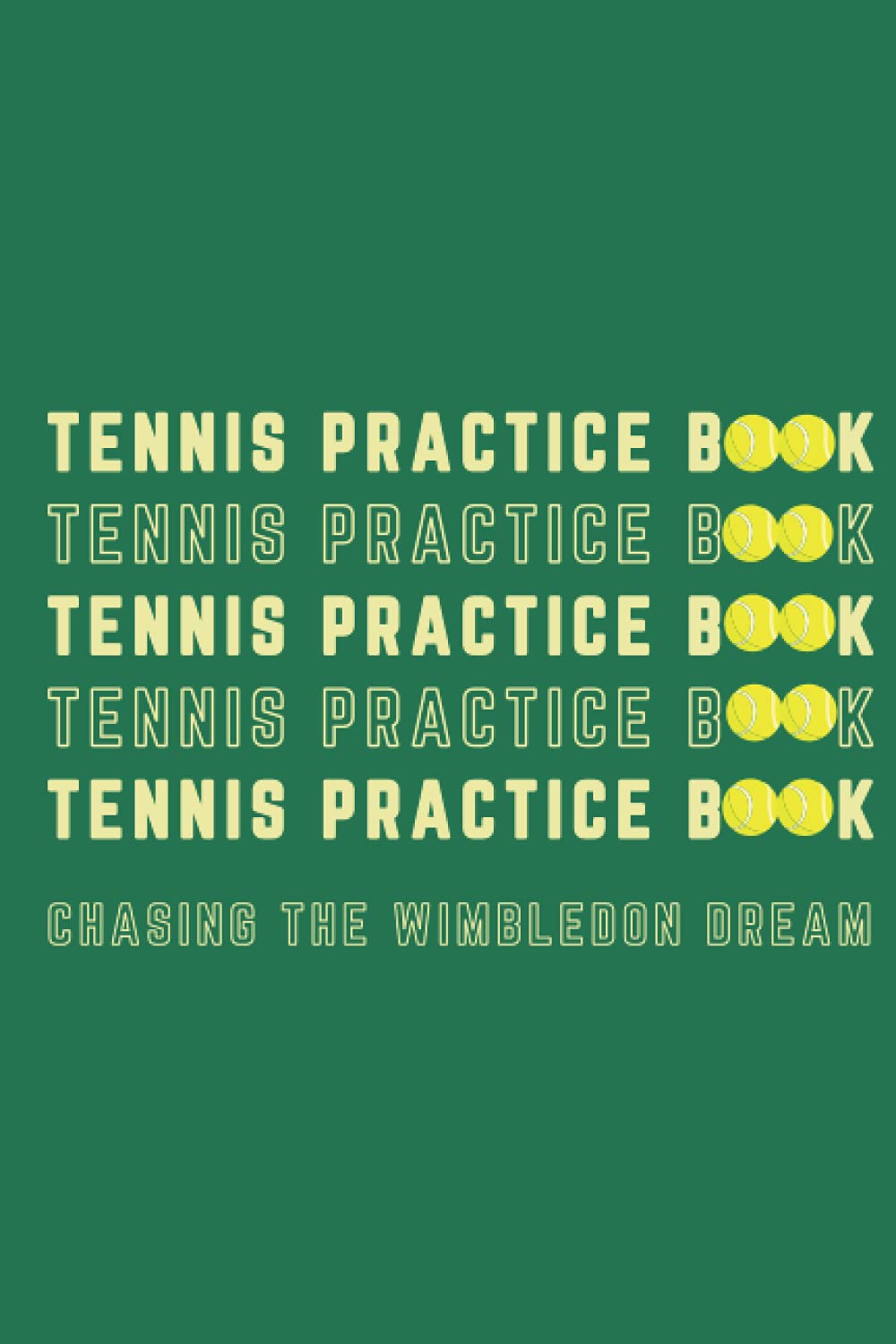 Tennis Practice Book: Daily Tennis Practice Log Book and Journal for Tennis Students and Coaches to Plan Game Tactics, Keep Practice Progress