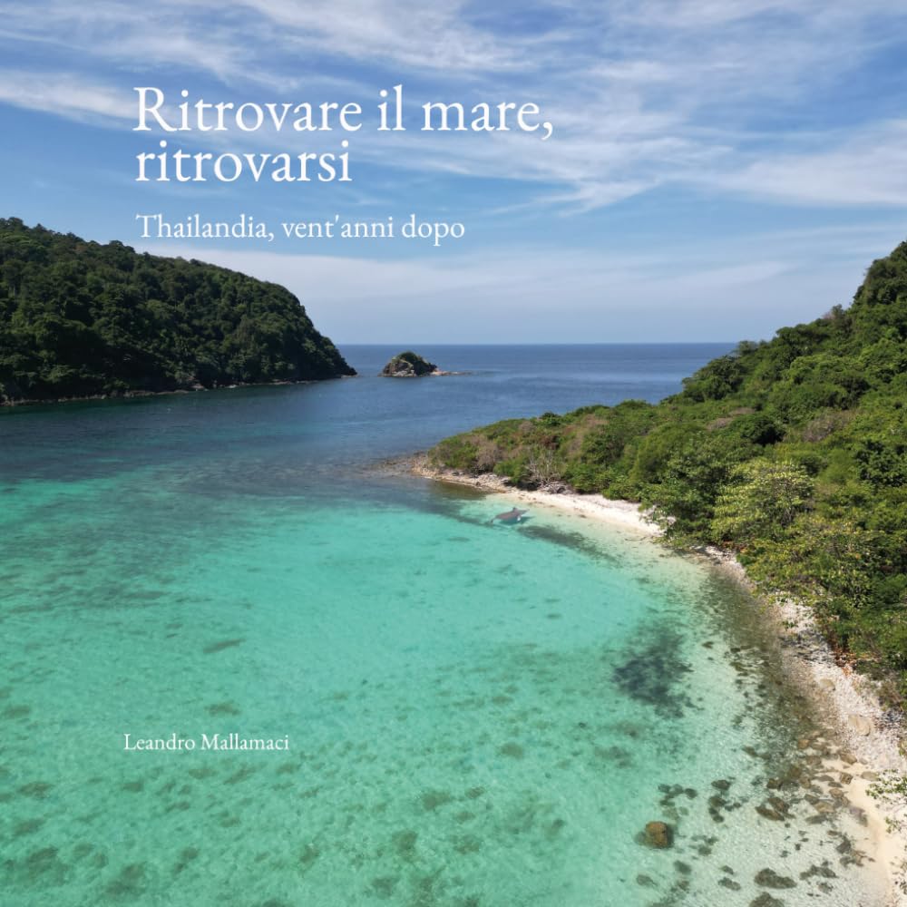 Ritrovare il mare, ritrovarsi: Thailandia, vent’anni dopo (Il mondo dentro)