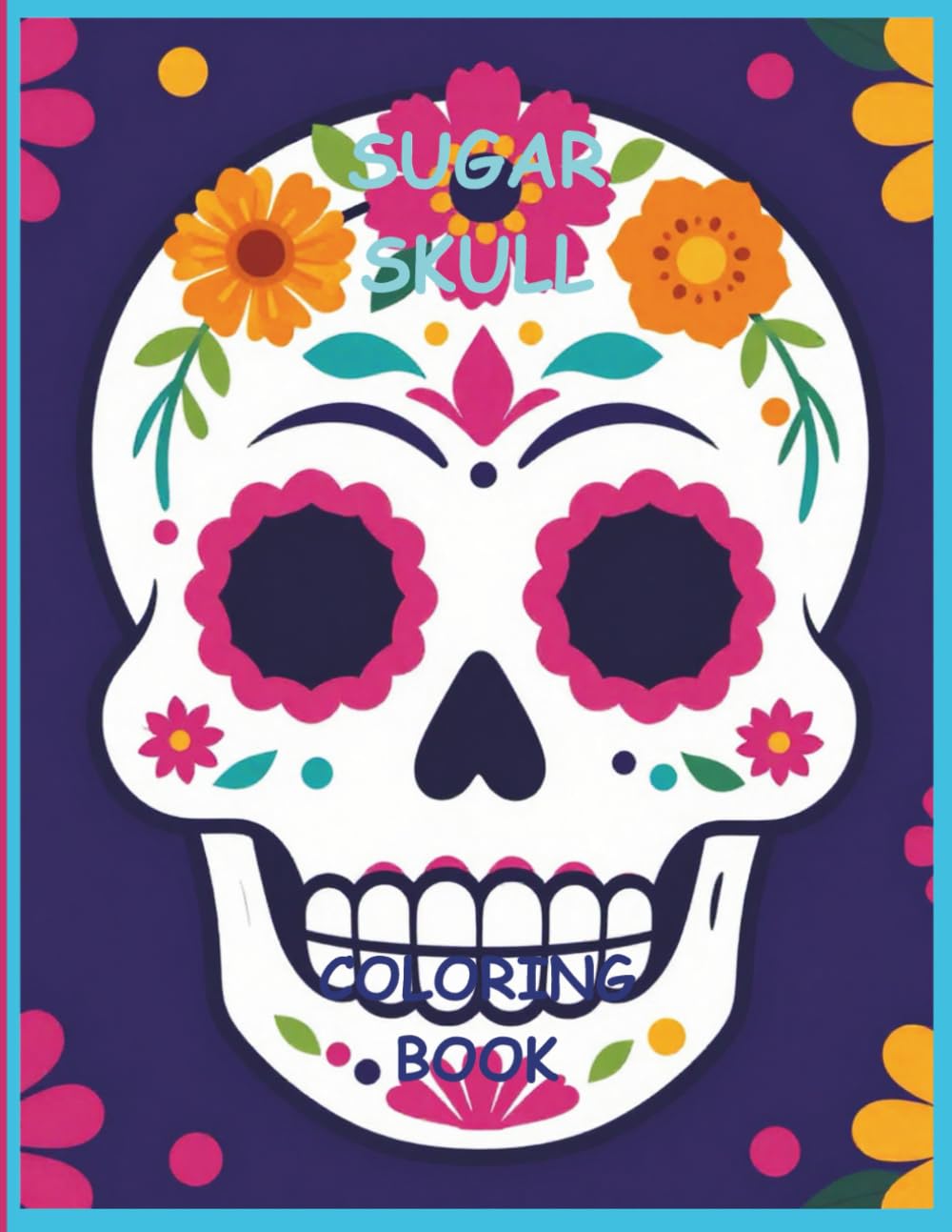 SUGAR SKULL COLORING BOOK