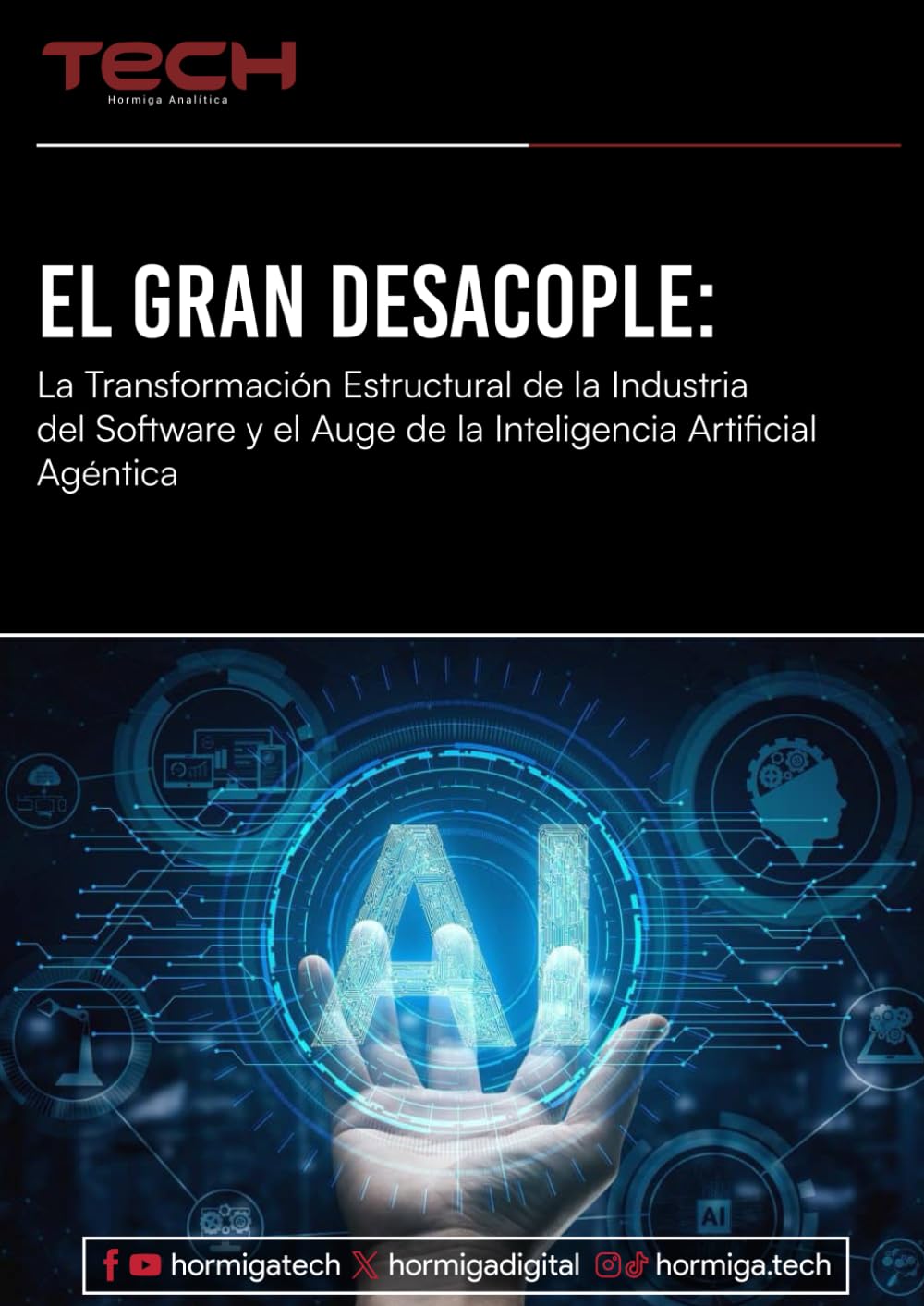 El Gran Desacople: La Transformación Estructural de la Industria del Software y el Auge de la Inteligencia Artificial Agéntica