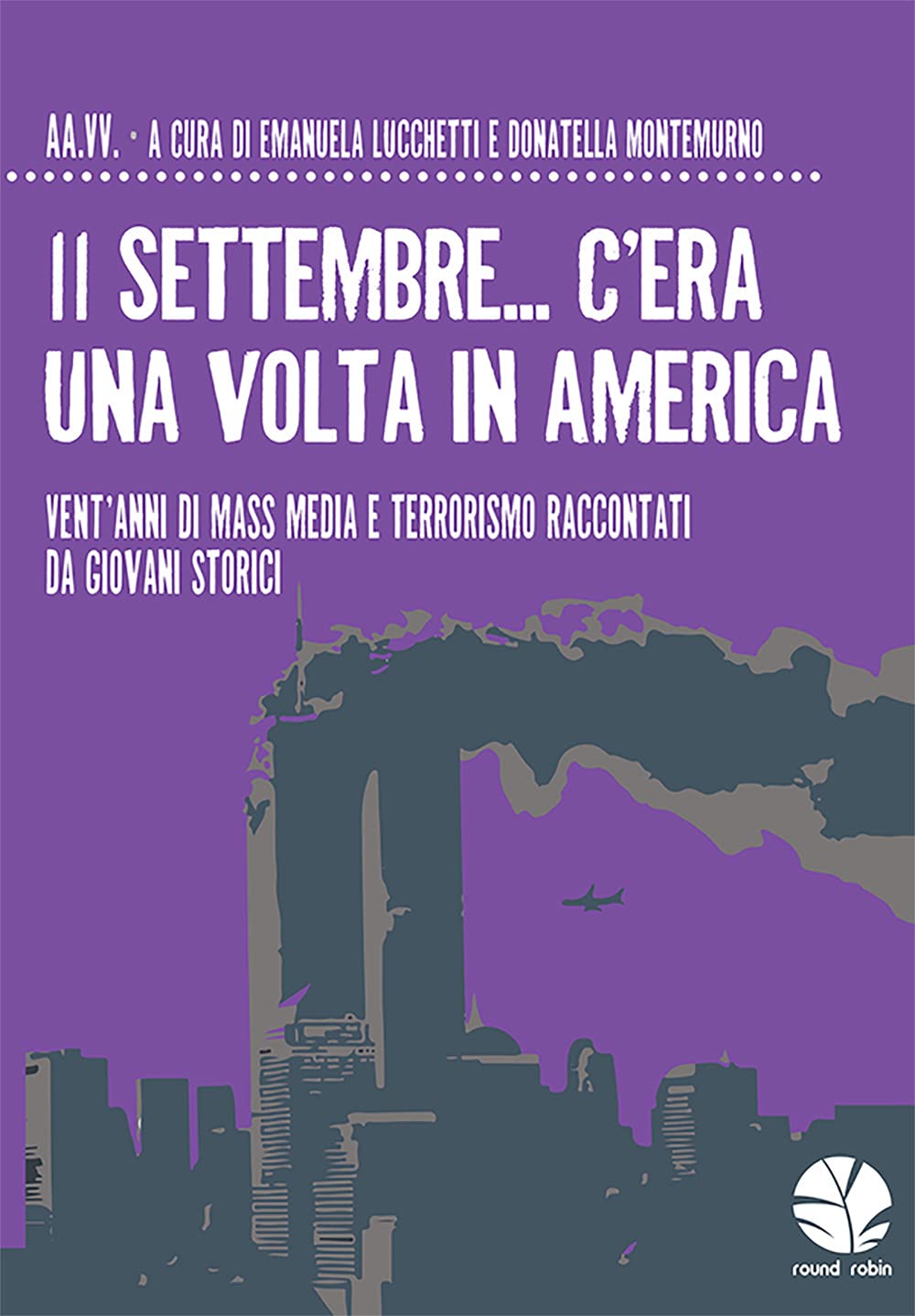 11 Settembre... C'era Una Volta In America. Vent’Anni Di Mass Media E Terrorismo Raccontati Da Giovani Storici - 4