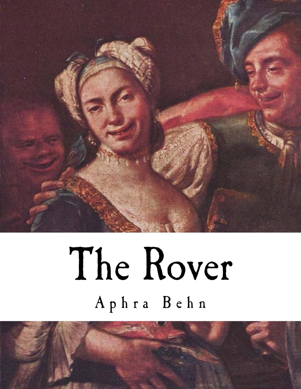The Rover The Banish'd Cavaliers (Aphra Behn) Behn, Aphra