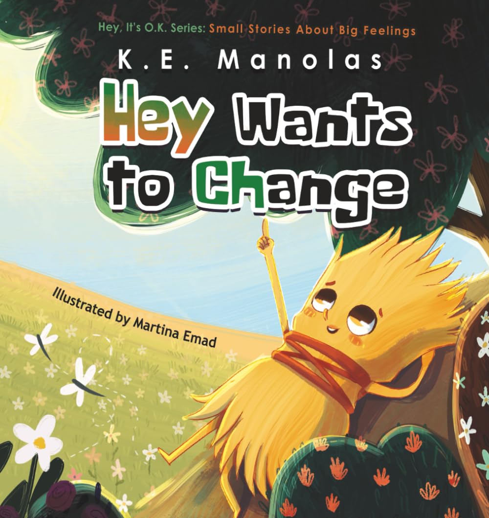 Hey Wants To Change: Small stories about big feelings (Hey It's O.K.)