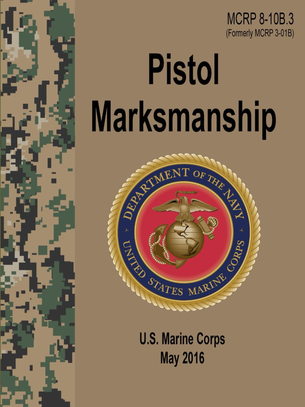 MCRP 8-10B.3 Pistol Marksmanship - May 2016: (Formerly MCRP 3-01B) Field Pocket Size