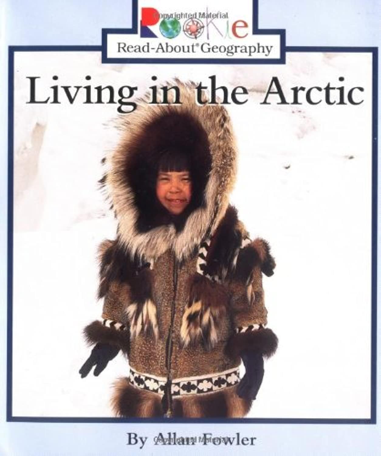 Living in the Arctic (Rookie Read-About Geography) Paperback – 1 Mar. 2001