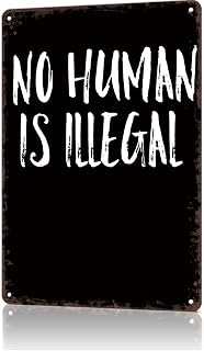 Inspirational Quotes Signs Poster 8x12inch Aluminum metal Tin Sign No Human Is Illegal Wall Art Decoration Painting For Home Room Office Decor