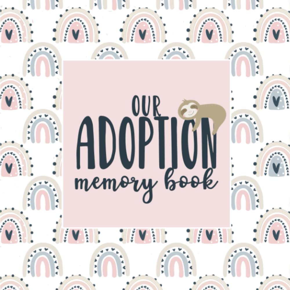Our Adoption Memory Book: A Keepsake Baby Child Journal with Prompts for Adoptive Families | Record Book | Rainbow Sloth Theme