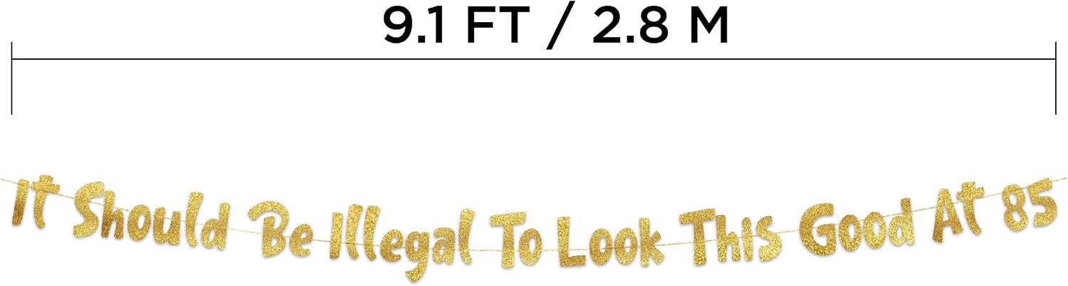 Pre-Strung It Should Be Illegal To Look This Good At 85 Gold Glitter Banner - 85th Birthday Decorations for Men and Women - Birthday Party Supplies and Gifts image 3