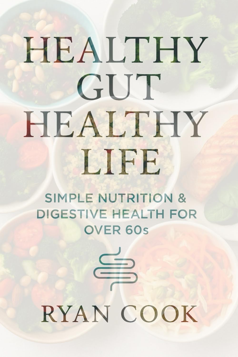 Healthy Gut, Healthy Life: Simple Nutrition & Digestive Health for Over 60s