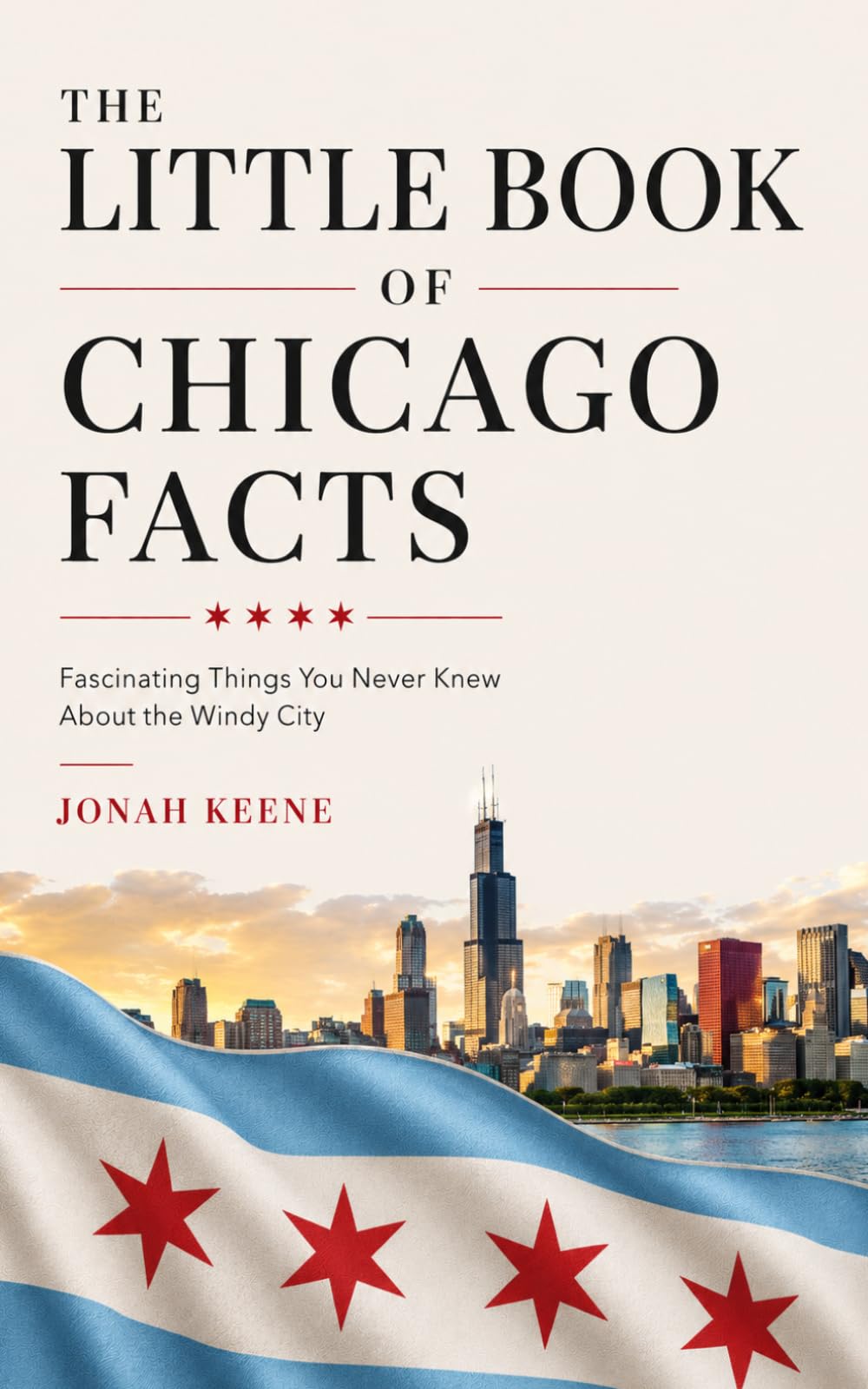 The Little Book of Chicago Facts: Fascinating Things You Never Knew About the Windy City