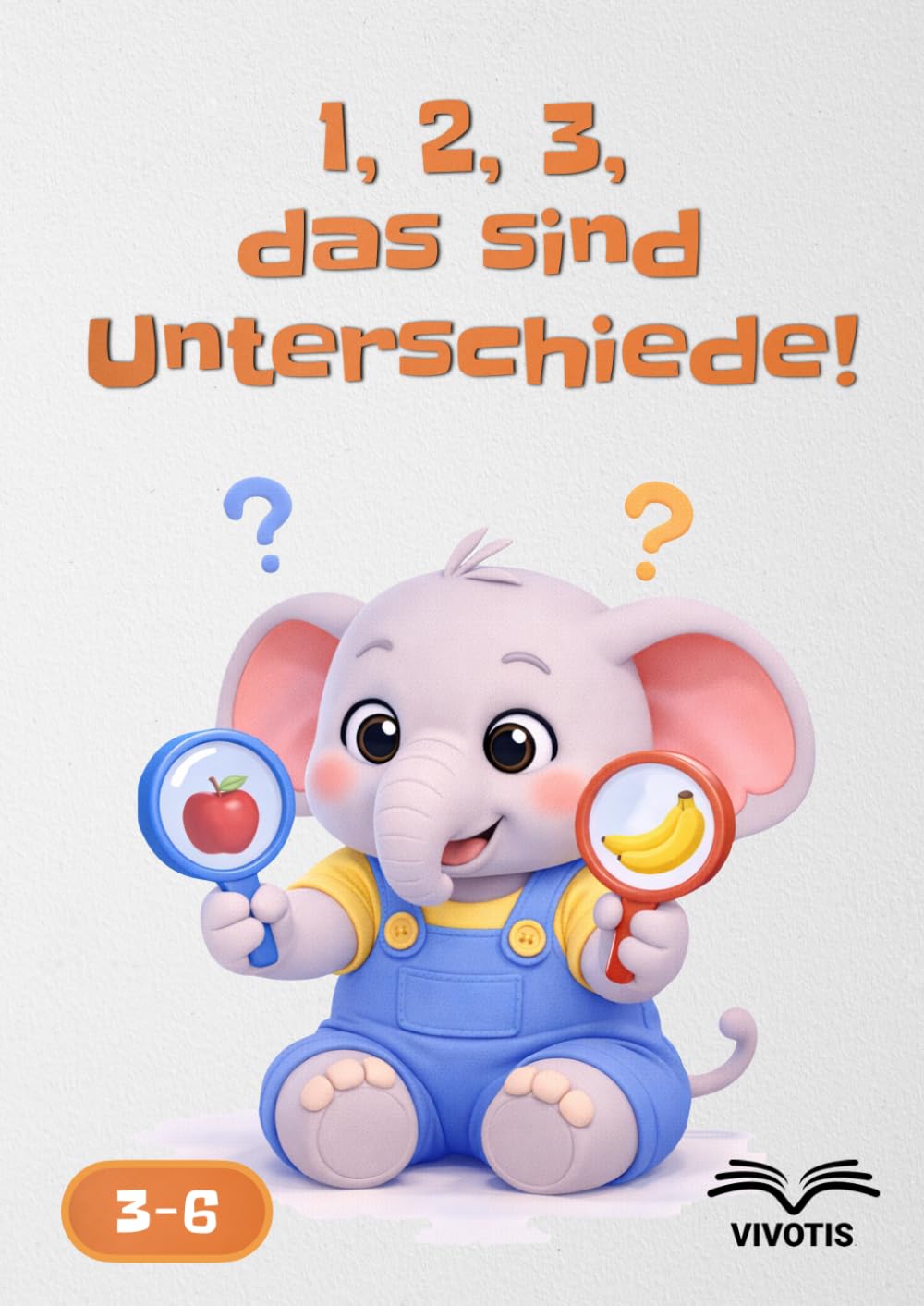 1, 2, 3, das sind Unterschiede! (1, 2, 3… Wachsen mit dem kleinen Elefanten)