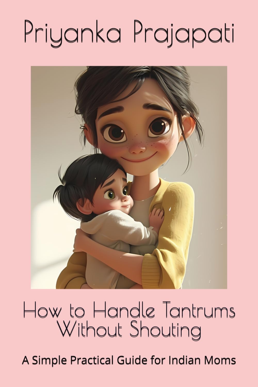 How to Handle Tantrums Without Shouting: A Simple Practical Guide for Indian Moms