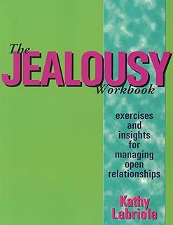 The Jealousy Workbook: Exercises and Insights for Managing Open Relationships