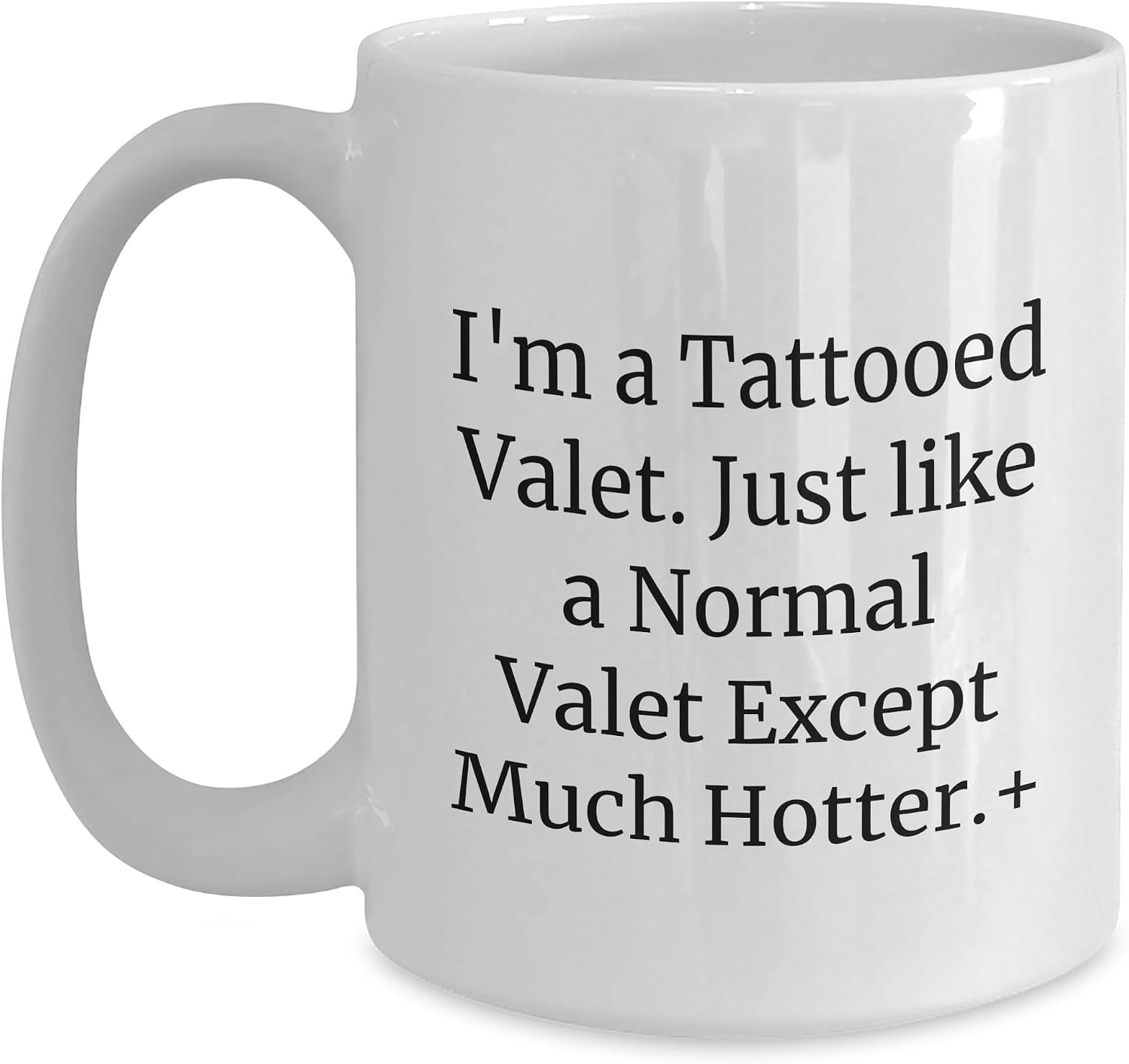 I'm A Tattooed Valet, Gifts from Friends and Family for Men, White Coffee Mug, Funny Valet Quote, Christmas Unique Gifts