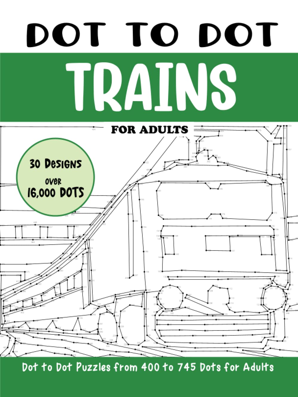 Dot to Dot Trains for Adults: Trains Connect the Dots Book for Adults (Over 16000 dots) (Dot to Dot Books for Adults)