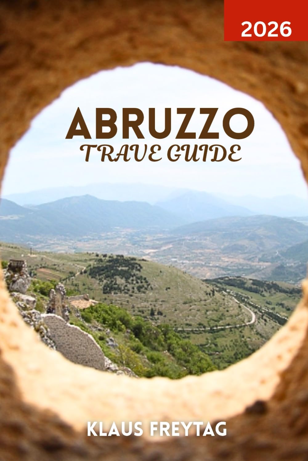 ABRUZZO TRAVEL GUIDE 2026: Explore Abruzzo’s Hidden Treasures: Nature Parks, Medieval Towns & Local Food Trails