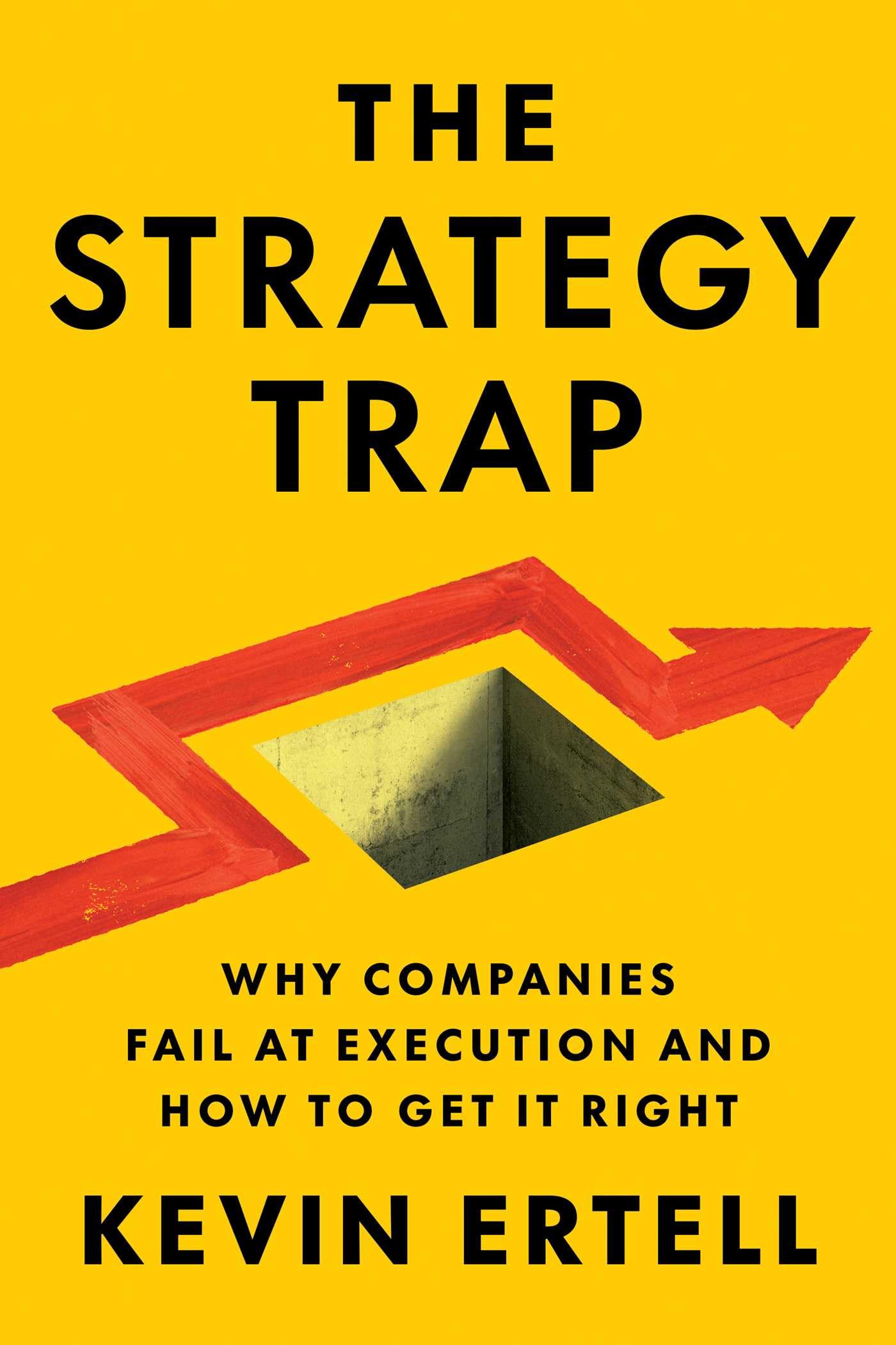 The Strategy Trap: Why Companies Fail at Execution and How to Get It Right