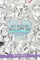 Not Another Bullsh*t Day: Your 30 day Treasure Map to Bliss 1530933404 Book Cover