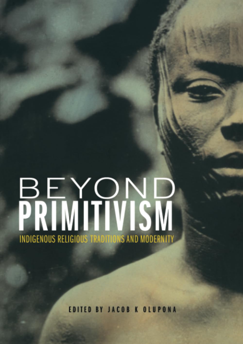 Beyond Primitivism: Indigenous Religious Traditions and Modernity