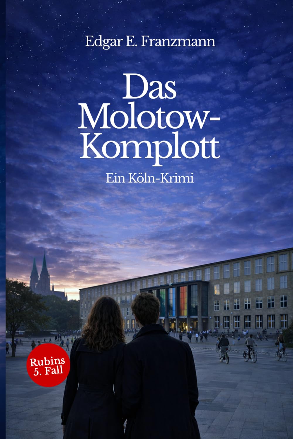 Das Molotow-Komplott: Ein Köln-Krimi. Rubins 5. Fall. (Georg Rubin – Köln-Krimis)