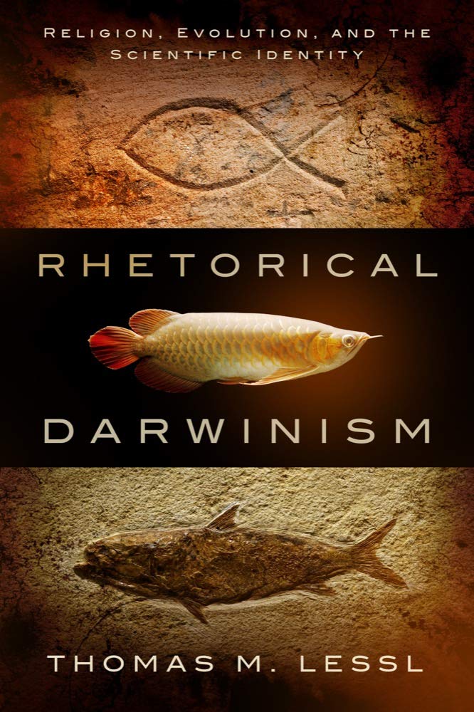 Rhetorical Darwinism: Religion, Evolution, and the Scientific Identity (Studies in Rhetoric & Religion)