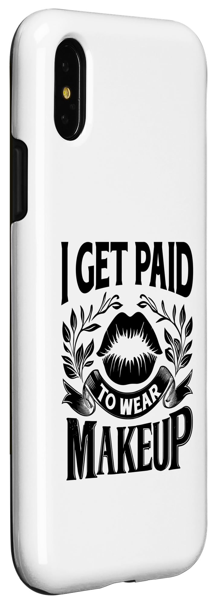 iPhone X/XS I Get Paid To Wear Makeup Make-up Artist MUA Cosmetics Case - Image 3