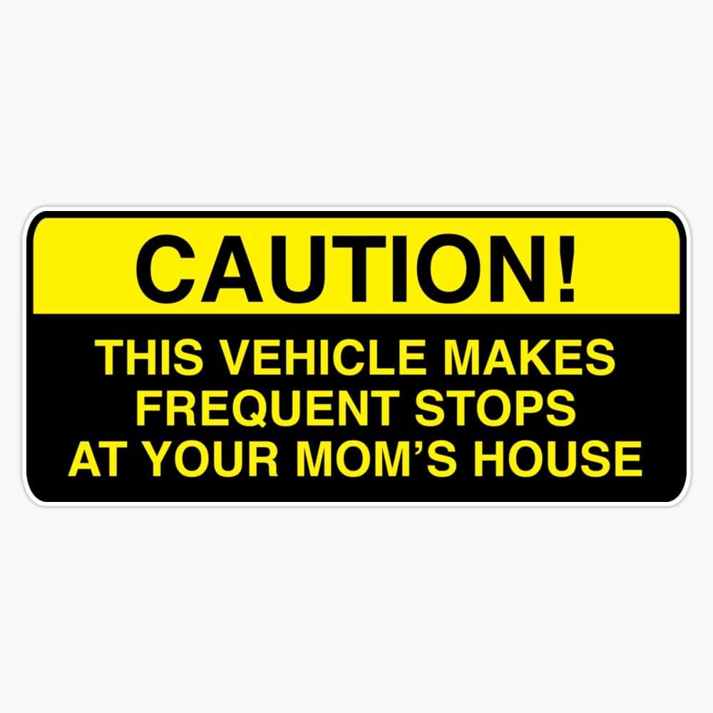 Caution, This Vehicle Makes Frequent Stops at Your Moms - Bumper Sticker Decal Vinyl Bumper Sticker Decal Waterproof 5"