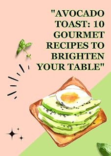 "Avocado Toast: 10 Gourmet Recipes to Brighten Your Table": "From Classic to Creative, Elevate Your Avocado Toast Game!" "10 Deliciously Simple Recipes for Every Avocado Lover"