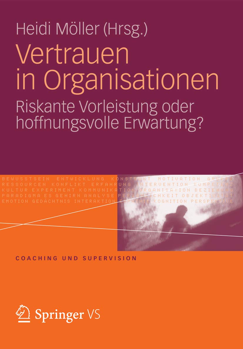 Vertrauen in Organisationen: Riskante Vorleistung oder hoffnungsvolle Erwartung? (Coaching und Supervision)