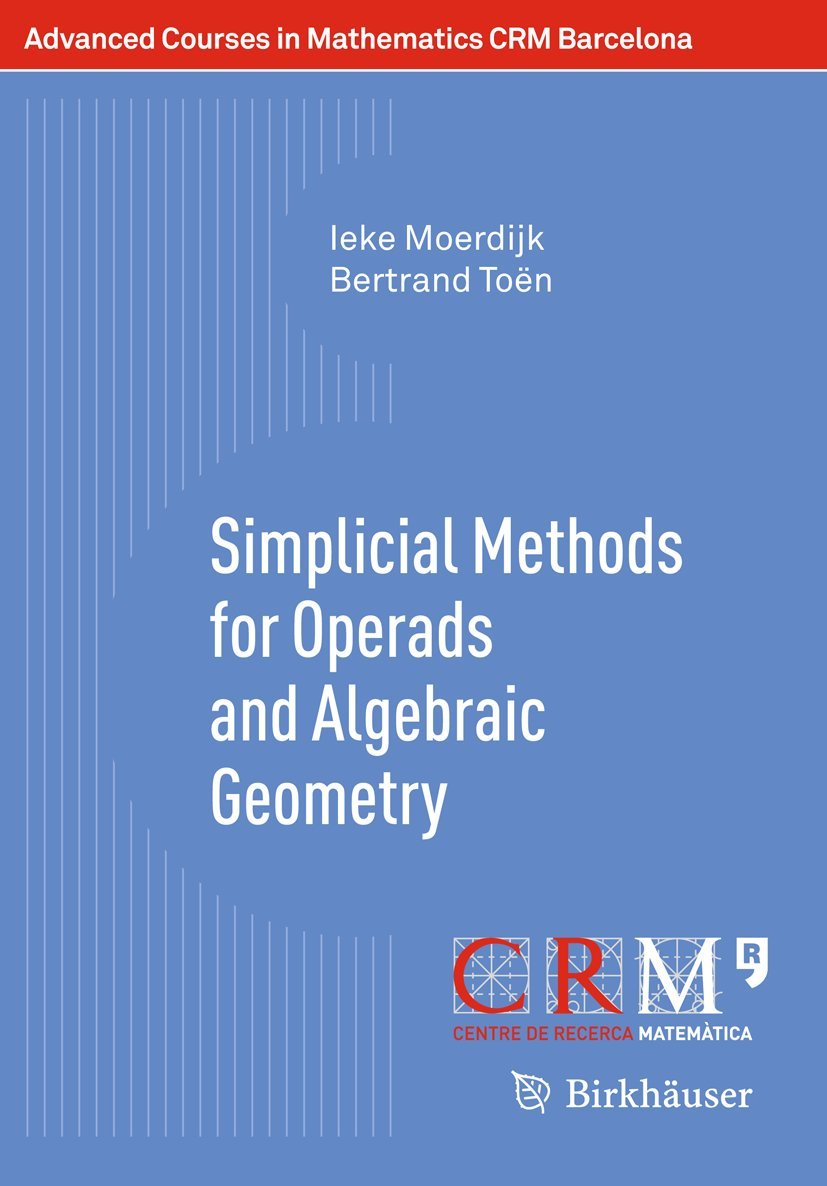 Simplicial Methods for Operads and Algebraic Geometry (Advanced Courses in Mathematics - CRM Barcelona)