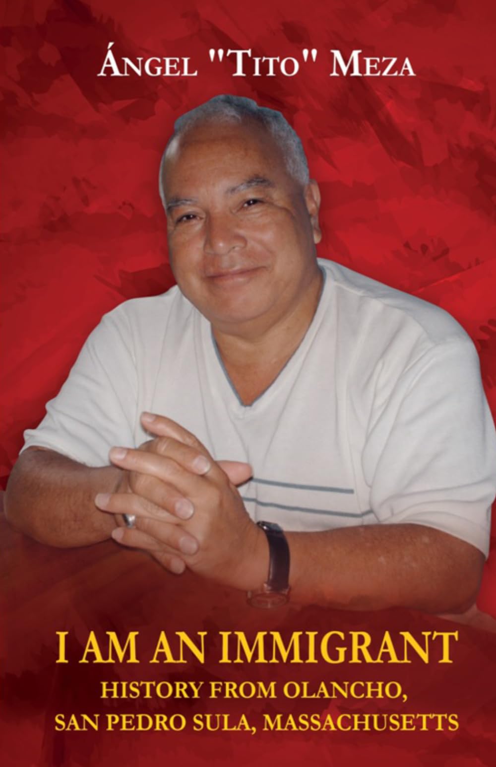 I am an Immigrant: History from Olancho, San Pedro Sula, Massachusetts