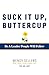 Suck It Up, Buttercup: Be a Leader People Will Follow