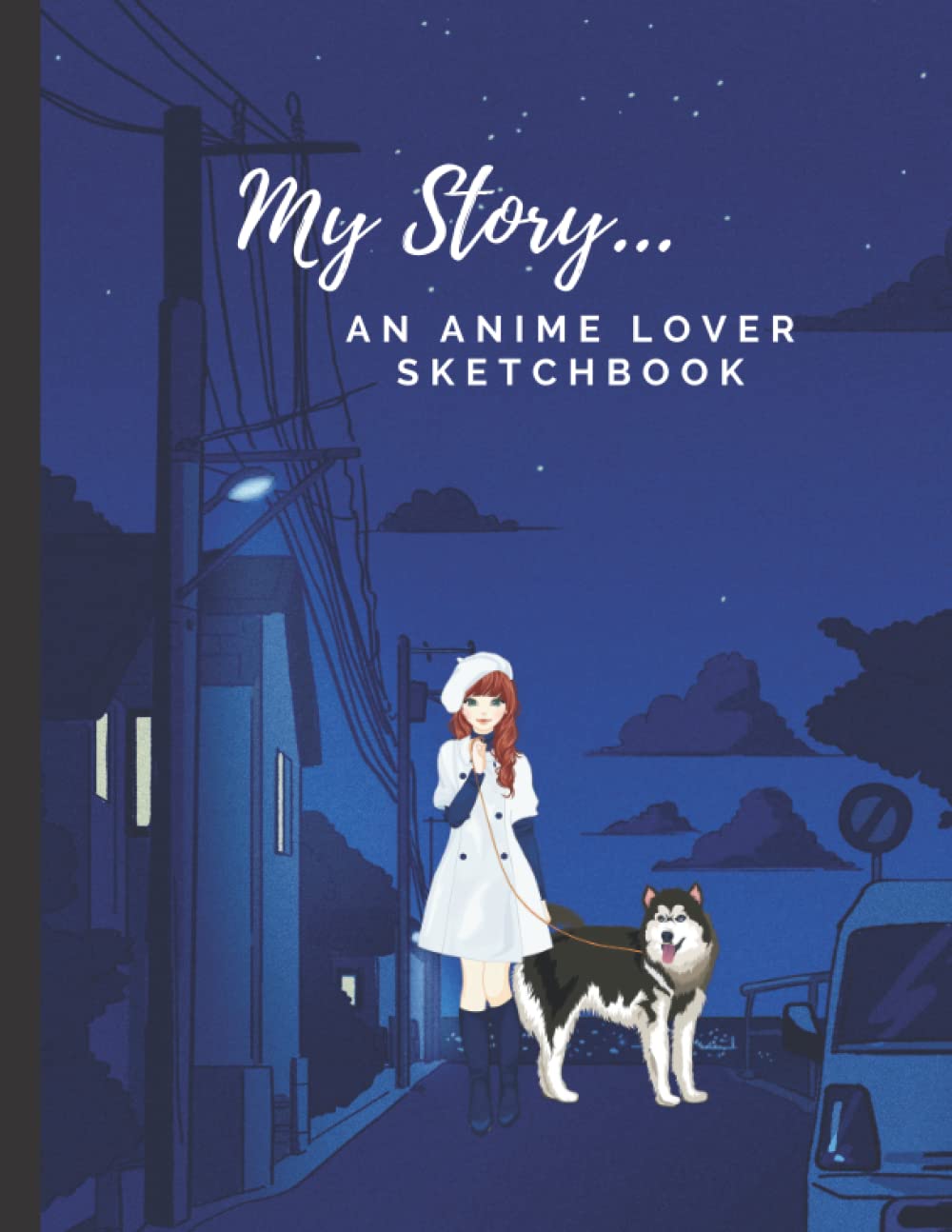 My Story… An Anime Lover Sketch Book: A Large Sketch Book Journal with Blank Paper for Drawing, Sketching, Doodling, Painting. Size 8.5 x 11, 120 Pages, Paperback