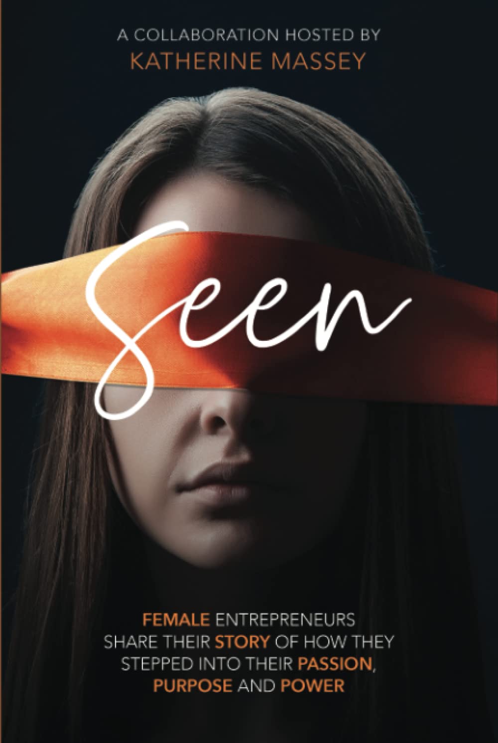 Seen: Female entrepreneurs share their story of how they stepped into their passion, purpose and power