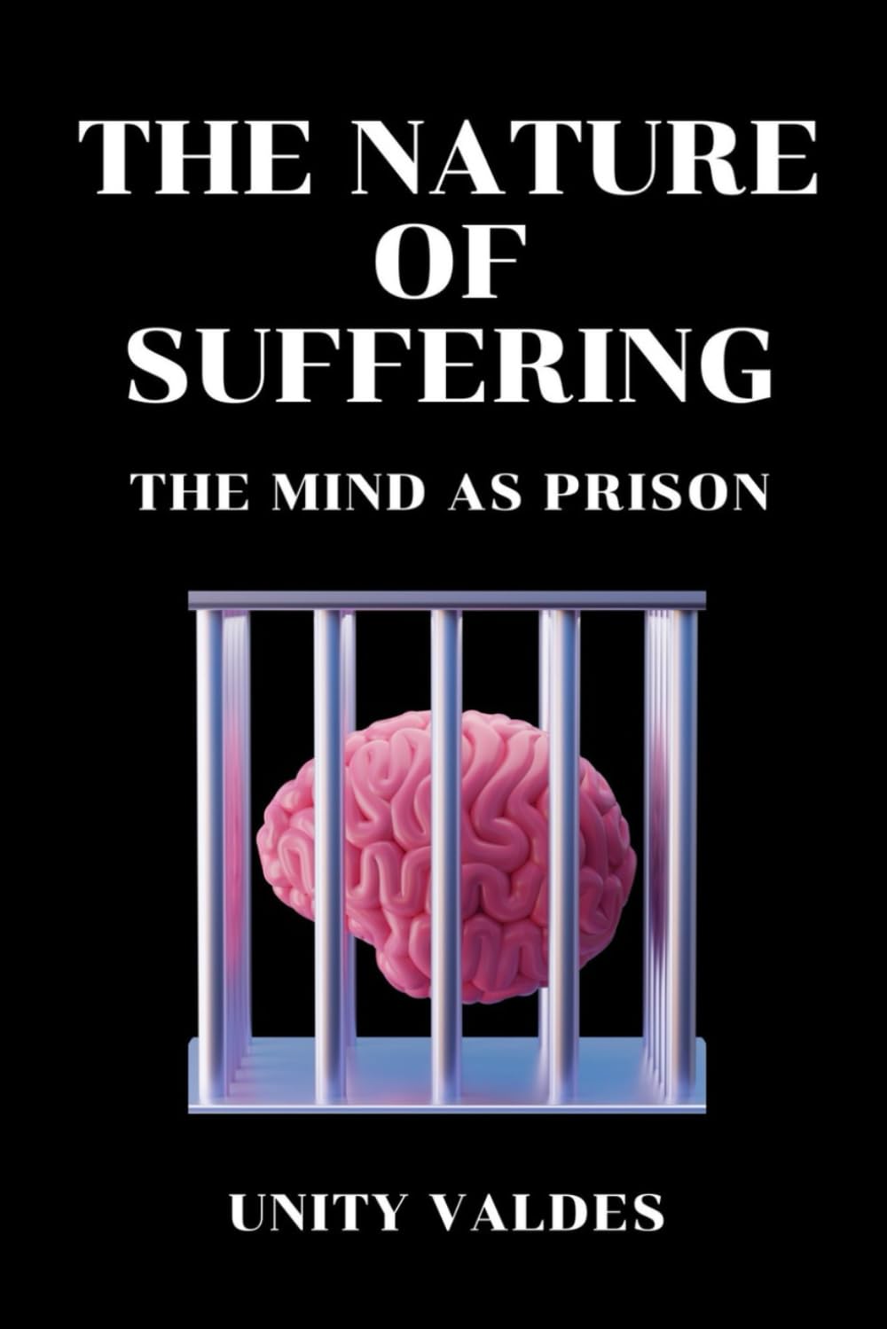 The Nature of Suffering: The Mind as a Prison