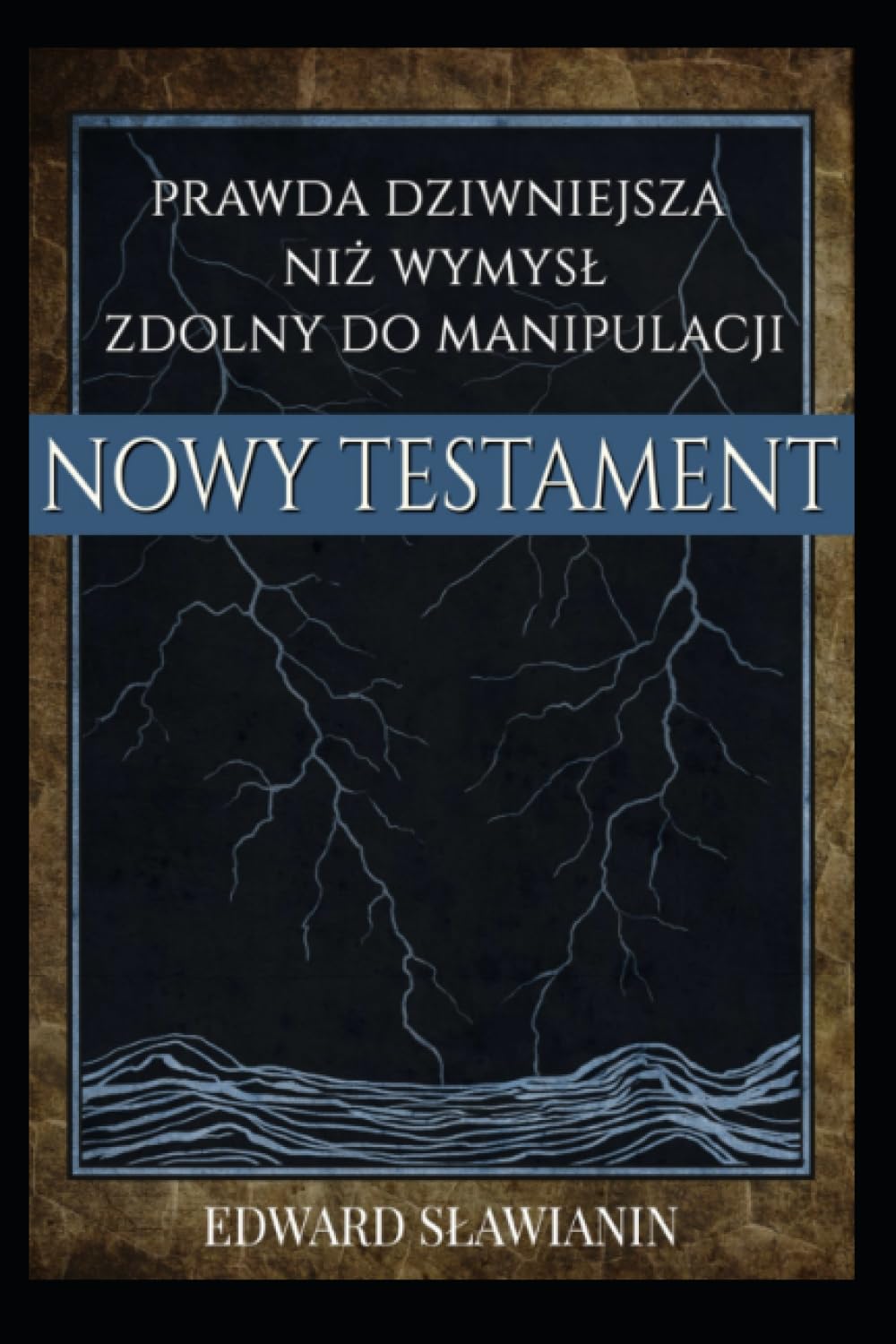Nowy Testament - Prawda dziwniejsza niż wymysł
