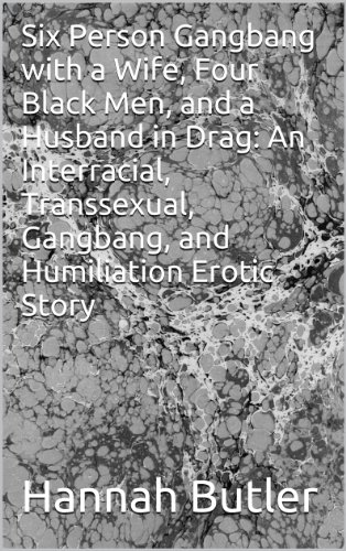 Six Person Gangbang With A Wife Four Black Men And A Husband In Drag six-person-gangbang-with-a-wife-four-black-men-and-a-husband-in-drag
