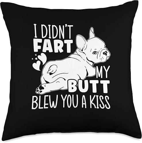 French Bulldog Gifts & French Bulldog Clothing I Didn't Fart My Butt Blew You A Kiss - Almohada de bulldog francés, 18.0 x 18.0in, multicolor