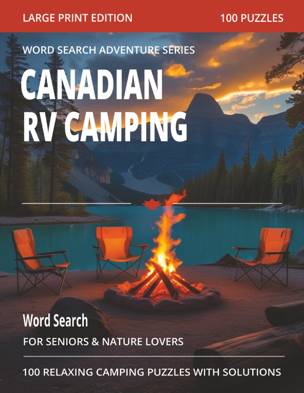 Canadian RV Camping Word Search for Seniors: Large Print Camping and Road Trip Puzzles Featuring Campgrounds, Lakes, Forests, Mountains, Wildlife, and ... the Open Road (Word Search Adventure Series)