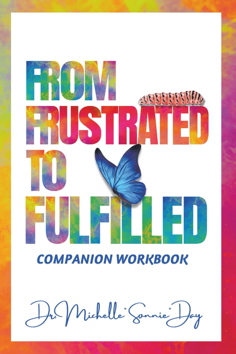 From Frustrated to Fulfilled Companion Workbook